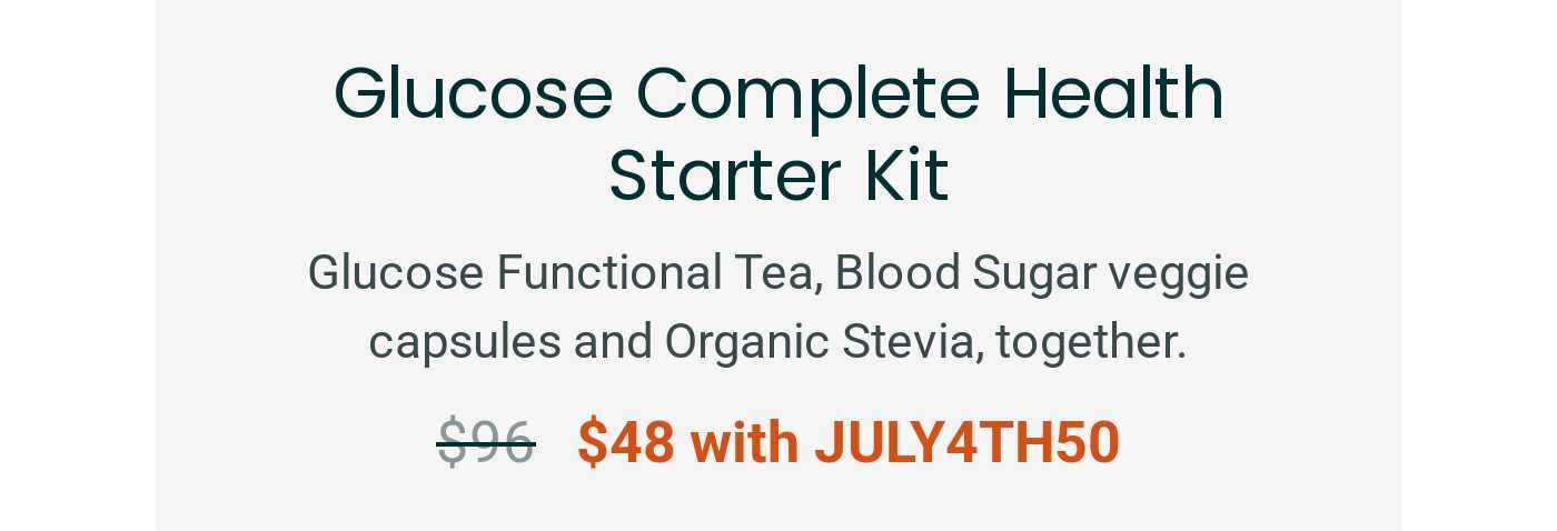 Glucose Complete Health Starter Kit. Glucose Functional Tea, Blood Sugar veggie capsules and Organic Stevia, together. $96 $4