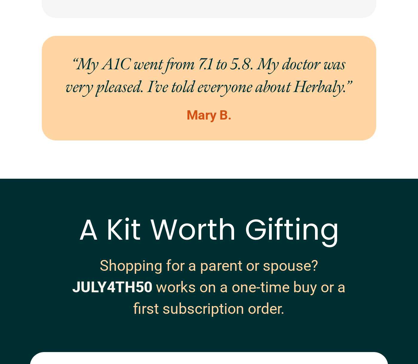 Testimonial from Mary B. about A1C improvement. A Kit Worth Gifting. Shopping for a parent or spouse? JULY4TH50 works on a on